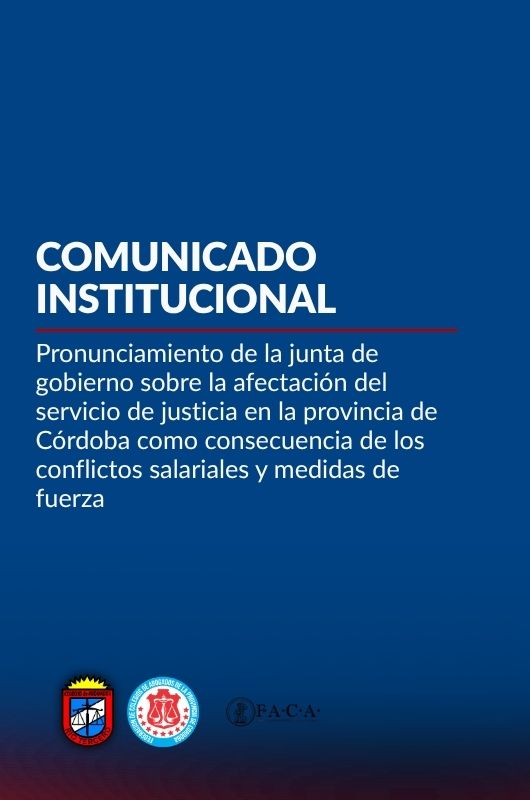PRONUNCIAMIENTO DE LA JUNTA DE GOBIERNO SOBRE LA AFECTACIÓN DEL SERVICIO DE JUSTICIA EN LA PROVINCIA DE CÓRDOBA COMO CONSECUENCIA DE LOS CONFLICTOS SALARIALES Y MEDIDAS DE FUERZA